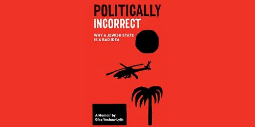 Book: Politically Incorrect: Why a Jewish State Is a Bad Idea